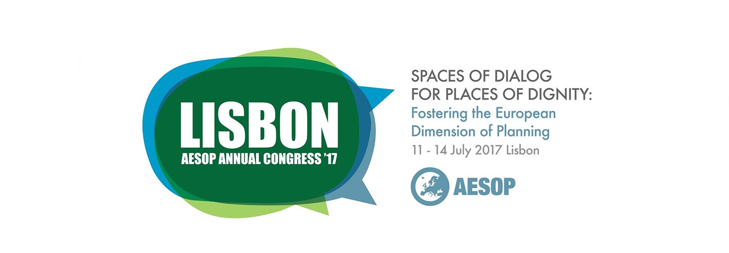 AESOP Lisbon 2017 - Spaces of Dialog for Places of Dignity: Fostering the European Dimension of Planning