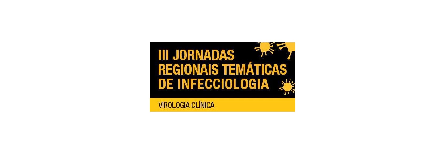III Jornadas Regionais Temáticas de Infeciologia – Virologia Clínica