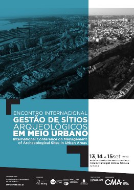 Encontro Internacional - Gestão de Sítios Arqueológicos em Meio Urbano / International Conference on Management of Archaeological Sites in Urban Areas